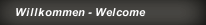 Willkommen - Welcome